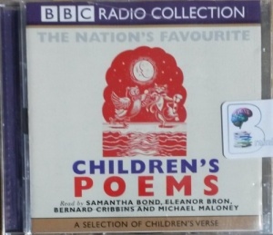 The Nation's Favourite Children's Poems written by Various Childrens Poets performed by Samantha Bond, Eleanor Bron, Bernard Cribbins and Michael Maloney on CD (Abridged)